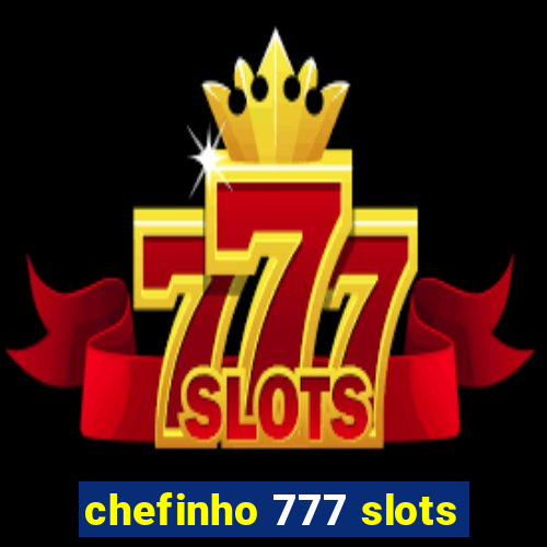 chefinho 777 slots